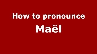 How to pronounce Maël