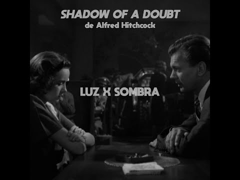 Luz X Sombra | Shadow of a Doubt - Alfred Hitchcock