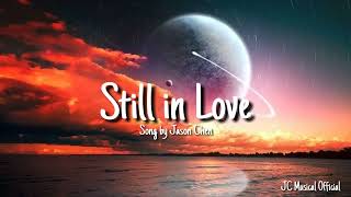 Jason Chen - Still In Love (Lyrics) | JC Musical Official
