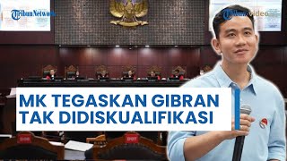 MK Tegaskan Gibran Tak Didiskualifikasi, MK: Gugatan Kubu Anies Ganjar tidak Beralasan Menurut Hukum