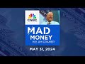 Mad Money – 5/31/24 | Audio Only