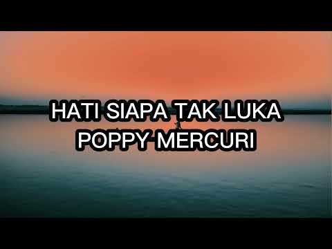 Hati Siapa Tak Luka - Poppy Mercuri (Lirik Lagu)