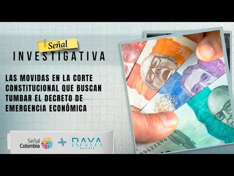 Señal Investigativa | Las movidas en la Corte Constitucional para tumbar la emergencia económica