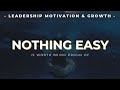 NOTHING EASY Inspiring Leadership Video