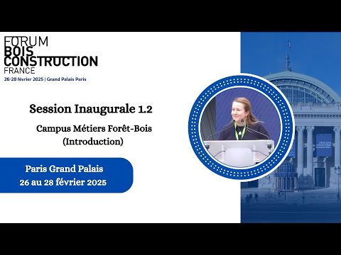 Session Inaugurale 1.2: Campus Métiers Forêt-Bois (Introduction)