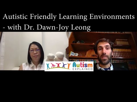 Session #23 - Autistic Friendly Learning Environments - Dr. Dawn-Joy Leong - Autism Explained Summit