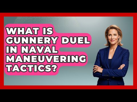 What Is Gunnery Duel In Naval Maneuvering Tactics? - Tactical Warfare Experts