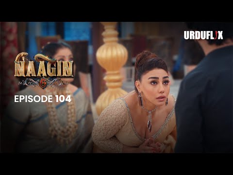 Naagin Drama Serial | Season 6 | Full Episode 104 | Best Drama 2024