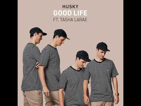 Husky Feat Tasha LaRae - Good Life