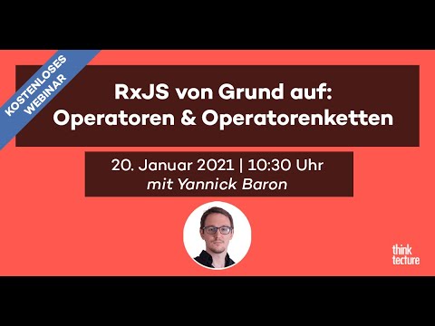 RxJS von Grund auf: Operatoren und Operatorenketten (Webinar vom 20.01.2021)