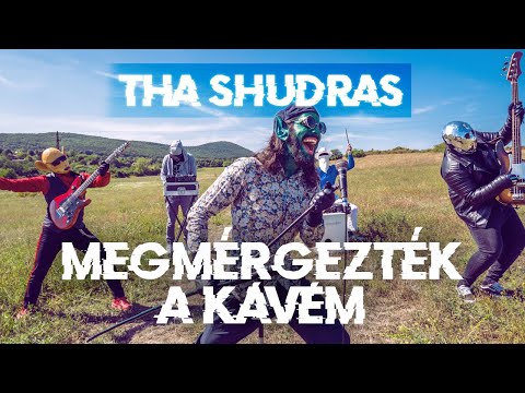 THA SHUDRAS - Megmérgezték a kávém [Official Music Video]