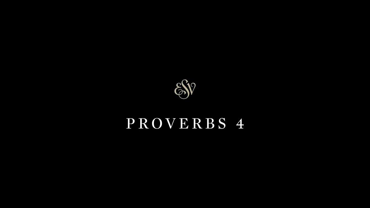 Proverbs 4 - English Standard Version (ESV)
