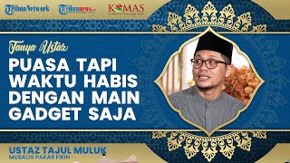 Hukum Menghabiskan Waktu saat Berpuasa Ramadan Hanya dengan Main Gadget Saja