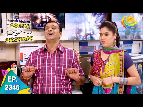 Taarak Mehta Ka Ooltah Chashmah - Episode 2345 - Full Episode