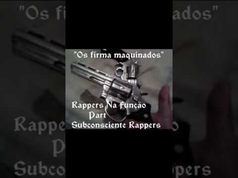 RAPPERS NA FUNÇÃO PART SUBCONSCIENTE "OS FIRMA MÁQUINADOS"