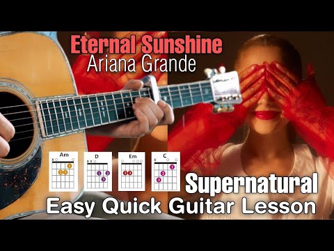 Ariana Grande - Supernatural Guitar Cover + Lesson Easy Chords Guitar Tutorial (Eternal Sunshine)