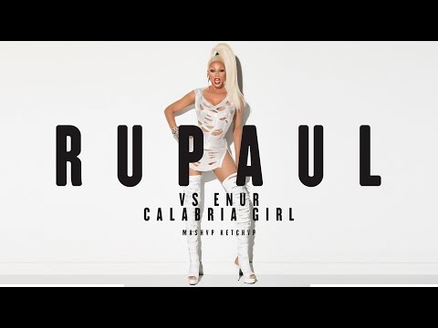 RUPAUL vs ENUR | CALABRIA GIRL #MASHUP