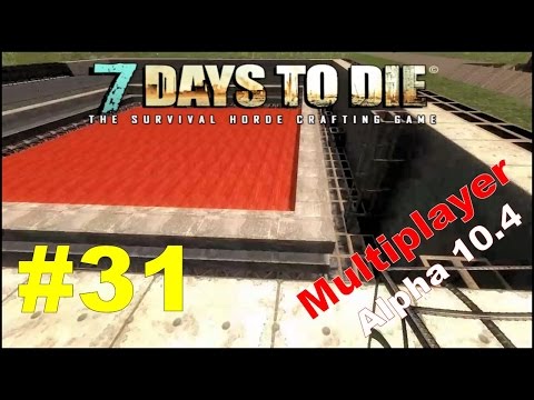 7 Days To Die Alpha 10.4 / MP / E31 / Project Hotel - Part 2 "Basement Foundation"