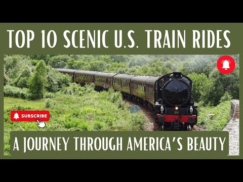 TOP 10 MOST SCENIC TRAIN RIDES IN AMERICA. A journey through America's beauty.