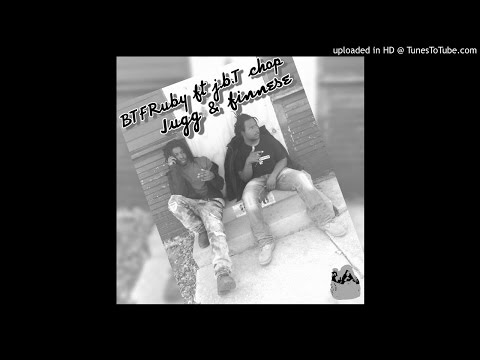 Btf Ruby ft j.b.t choppa - jugg & finesse ( #beendoindat )