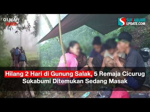 Hilang 2 Hari di Gunung Salak, 5 Remaja Cicurug Sukabumi Ditemukan Sedang Masak