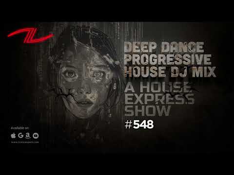 A House Express Show #548 - Deep Dance Progressive House DJ Mix