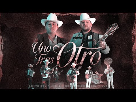 Uno Tras Otro - Gente Del Rancho x Los Desconocidos Del Valle