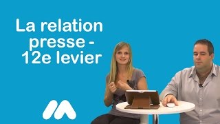 preview picture of video 'La relation presse - 12e levier - 13 leviers principaux du webmarketing - Vidéo Market Academy'