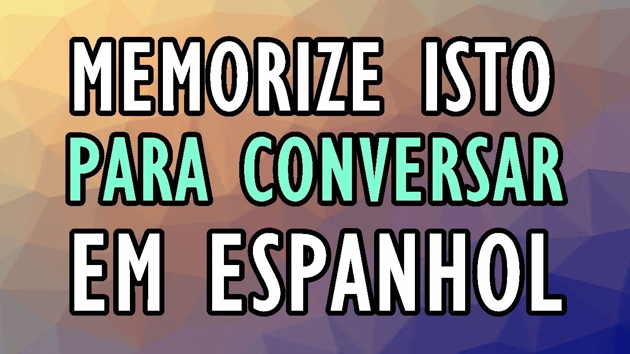 Memorize estas frases e fale espanhol | Treine sua fluência