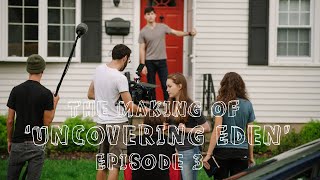 The Making of &#39;Uncovering Eden&#39; Episode 3