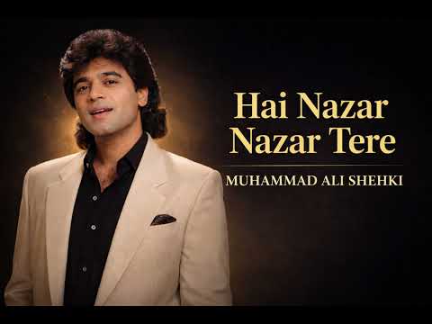 Hai Nazar Nazar Tere | Muhammad Ali Shehki | Classic Romantic Pakistani Song