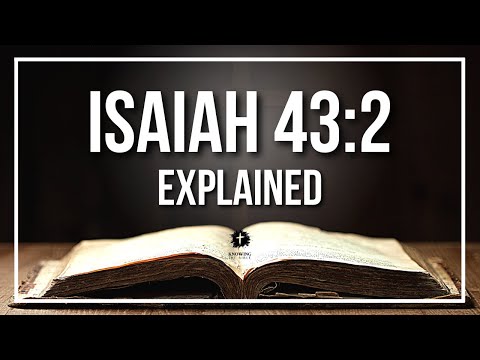 ISAIAH 43:2 Explained - What Does The Bible Verse ISAIAH 43:2 [KJV] REALLY Mean?