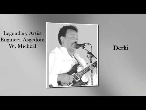 Eritrean Song By Engineer Asgedom W.Michael - Derki