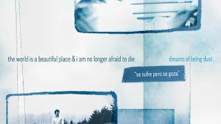 The World is a Beautiful Place &amp; I am No Longer Afraid to Die - "Se Sufre Pero Se Goza"