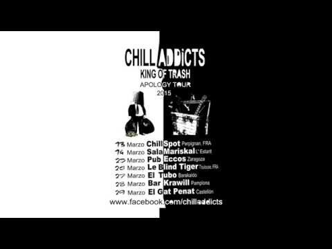 Chill Addicts - King of Trash Apology Tour 2015