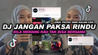 Download lagu DJ JANGAN PAKSA RINDU VIRAL FYP TIKTOK YANG KALIAN CARI REMIX BY MASVYN mp3