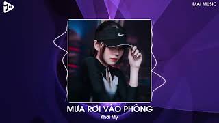 Mưa Rơi Vào Phòng Remix (Bản Hot TikTok) - Khởi My | Bầu Trời Ấy Nơi Xa Thế Nào Rồi Remix TikTok