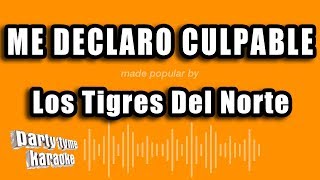 Los Tigres Del Norte - Me Declaro Culpable (Versión Karaoke)