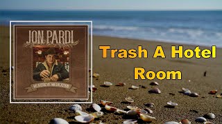 Jon Pardi - Trash A Hotel Room (Lyrics)