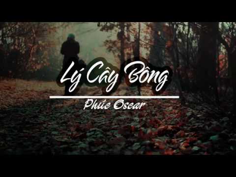 Lý Cây Bông   Phúc Oscar 'Cover' Video Lyric