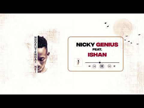 Nicky Genius - Ndokutendai Nei ft  Ishan