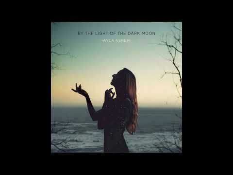 Ayla Nereo - By the Light of the Dark Moon (Full Album 2019)