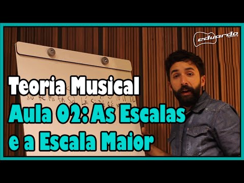 Curso de Teoria Musical - Aula 02: As Escalas e a Escala Maior l Aula #40