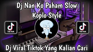 Download lagu DJ NAN KO PAHAM KOPLO STYLE JEDAG JEDUG VIRAL TIKTOK TERBARU 2025 YANG KALIAN CARI mp3