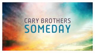 Cary Brothers - Someday