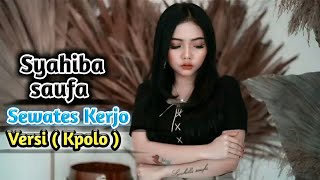 Download lagu Syahiba saufa | Sewates kerjo | versi . Koplo mp3