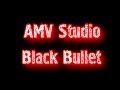 [AMV] Black bullet / Черная пуля - Time of Dying 