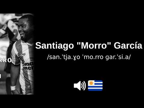 How to pronounce Santiago "Morro" García (CORRECTLY!)