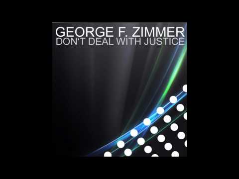 George F. Zimmer - Don't Deal With Justice (Original Mix) HQ 1080p