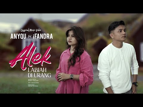 Anyqu feat iFandra - Alek Labiah di Urang (Official Music Video)